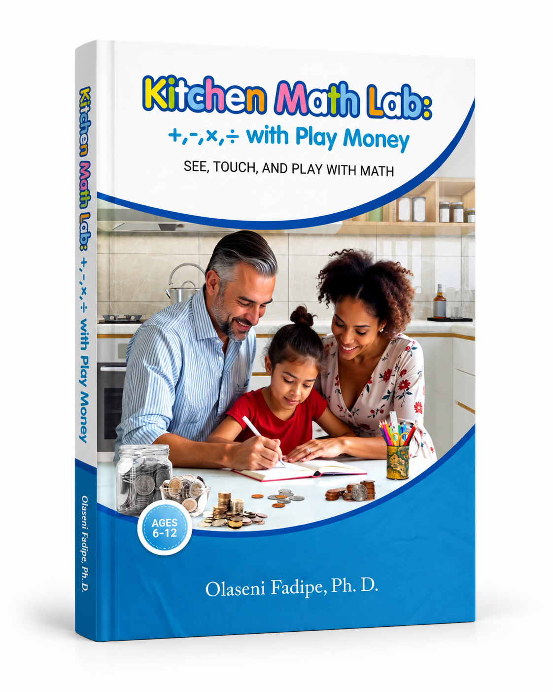 Kitchen Math Lab with Play Money by Olaseni Fadipe, Ph.D.